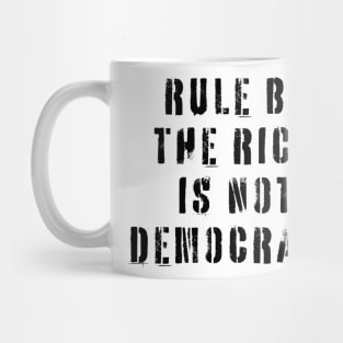 Rule By The Rich Is Not Democracy Mug